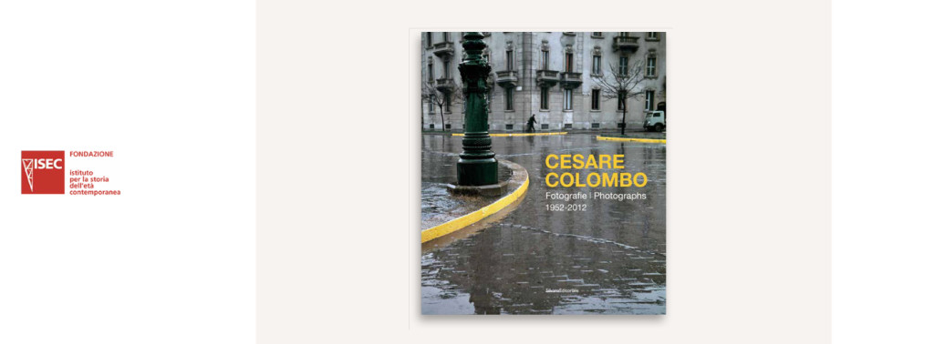 Presentazione “Cesare Colombo. Fotografie 1952-2012″ – Fondazione ISEC