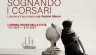 Sognando i corsari. Livorno e il suo mare negli Archivi Alinari