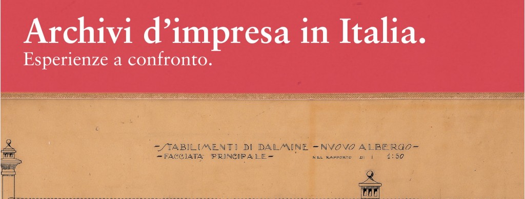 Archivi d’impresa in Italia. Esperienze a confronto